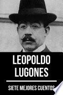 7 mejores cuentos de Leopoldo Lugones