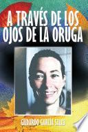 Libro A TRAVÉS DE LOS OJOS DE LA ORUGA