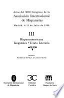 Libro Actas del XIII Congreso de la Asociación Internacional de Hispanistas: Hispanoamericana ; Lingüística ; Teoría literaria