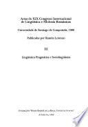 Libro Actas do XIX Congreso Internacional de Lingüística e Filoloxía Románicas, Universidade de Santiago de Compostela, 1989: Sección III: Lingüística pragmática e sociolingüística