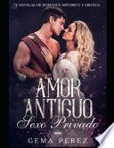 Libro Amor Antiguo, Sexo Privado: 3 Novelas de Romance Histórico Y Erótica