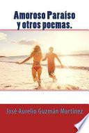 Libro Amoroso Paraso Y Otros Poemas / Loving Paradise And Other Poems