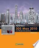 Libro Aprender 3DS Max 2010 con 100 ejercicios prácticos
