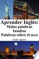 Libro Aprender Inglés: Malas Palabras ‒ Insultos ‒ Palabras sobre el sexo