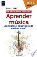 Libro Aprender Música: ¿qué Nos Enseñan Las Neurociencias del Aprendizaje Musical?