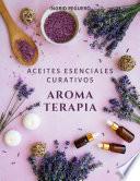 Libro Aromaterapia Aceites Esenciales Curativos