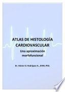 Libro Atlas de Histología cardiovascular: Una aproximación morfofuncional