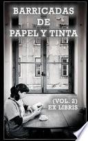 Libro Barricadas de Papel Y Tinta: Ex Libris