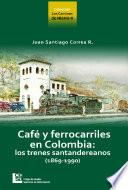 Libro Café y ferrocarriles de Colombia: Lo trenes santandereanos (1869-1990)