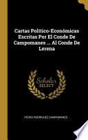 Libro Cartas Político-Económicas Escritas Por El Conde De Campomanes ... Al Conde De Lerena