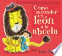 Cómo Esconder un león a la Abuela / How to Hide a Lion from Grandma