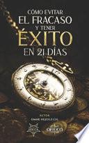 Libro Cómo Evitar el Fracaso y Tener Éxito en 21 Días