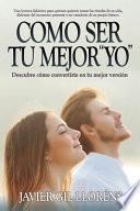 Libro Cómo Ser Tu Mejor Yo: Descubre Cómo Convertirte En Tu Mejor Versión