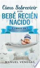 Libro Cómo sobrevivir a un Bebé Recién Nacido