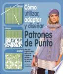 Libro Como utilizar, adaptar y disenar patrones de punto / How to Use, Adapt and Design Knitting Patterns