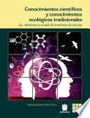 Libro Conocimientos científicos y conocimientos ecológicos tradicionales