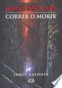 Libro Correr O Morir/ The Maze Runner