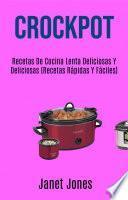 Libro Crockpot: Deliciosas Recetas De Cocina Lenta (Recetas Rápidas Y Fáciles)