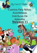 Libro Cuentos Para Niños: Asombrosas Aventuras De Animales - Volumen 11