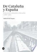 Libro De Cataluña y España. Relaciones culturales y literarias (1868-1960)