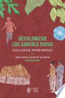 Libro Decolonizar los saberes mayas