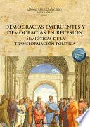 Libro Democracias emergentes y democracias en recesión. Semióticas de la transformación política