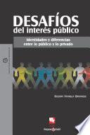 Libro Desafíos del interés público: Identidades y diferencias entre lo público y lo privado