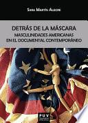 Libro Detrás de la máscara: masculinidades americanas en el documental contemporáneo