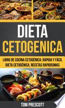 Libro Dieta Cetogenica: Libro de cocina Cetogénica: rápida y fácil Dieta cetogénica, recetas rapidisimas por Tom Prescott