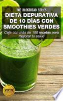 Libro Dieta depurativa de 10 días con smoothies verdes: Caja con más de 100 recetas para mejorar tu salud