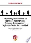 Libro Disolución y liquidación de los regímenes matrimoniales. Sociedad de gananciales y regímenes forales de comunidad