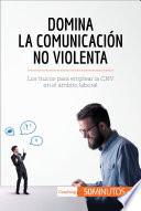 Libro Domina la Comunicación No Violenta