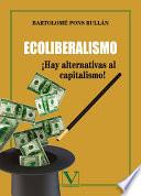 Libro Ecoliberalismo. ¡Hay alternativas al capitalismo!