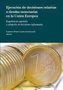 Libro Ejecución de las decisiones relativas a deudas monetarias en la Unión Europea. Experiencias española y adopción de decisiones informadas