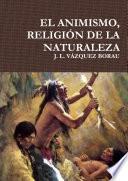 Libro EL ANIMISMO, RELIGIÃN DE LA NATURALEZA