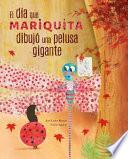 Libro El Día Mariquita Dibuja Una Pelusa Gigante (the Day Ladybug Drew a Giant Ball of Fluff)