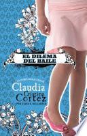 Libro El Dilema del Baile: La Complicada Vida de Claudia Cristina Cortez