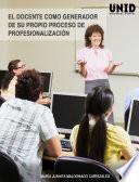 Libro El docente como generador de su propio proceso de profesionalización