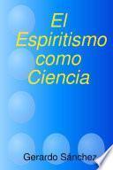 Libro El Espiritismo como Ciencia