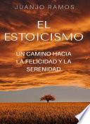 Libro El estoicismo: un camino hacia la felicidad y la serenidad