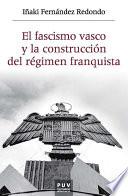 Libro El fascismo vasco y la construcción del régimen franquista, 1933-1945