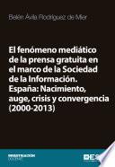 Libro El fenómeno mediático de la prensa gratuita en el marco de la Sociedad de la Información. España: Nacimiento, auge, crisis y convergencia (2000-2013)