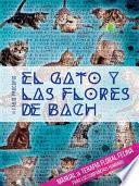 El gato y las flores de bach - Manual de terapia floral felina para los compañeros humanos