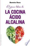 Libro El gran libro de la cocina acido-alcalina / The Amazing Acid Alkaline Cookbook