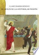 Libro El Jesús de la historia, mi pasión