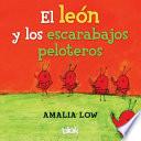 Libro El leon y los escarabajos peloteros / The Lion and the Dung Beetles