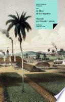 Libro El libro de los ingenios: colección de vistas de los principales ingenios de la isla de Cuba
