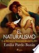 Libro El naturalismo (La literatura francesa moderna III)