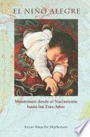 Libro El Niño Alegre: Montessori desde el Nacimiento hasta los Tres Años