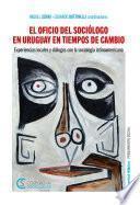 Libro El oficio del sociólogo en Uruguay en tiempos de cambio